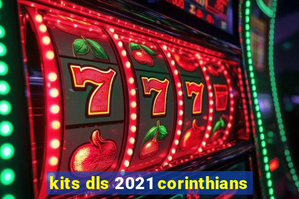 kits dls 2021 corinthians